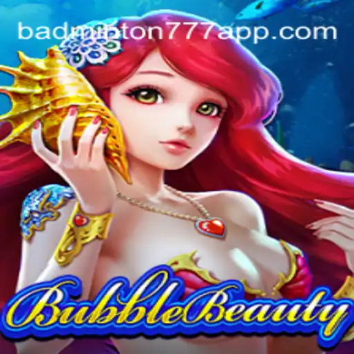 Descubra o Fascinante Mundo de BubbleBeauty e a Novidade BADMINTON777